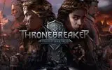 Thronebreaker: Zwischen Karten-Taktik und RPG